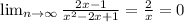 \lim_{n \to \infty} \frac{2x-1}{x^2-2x+1}= \frac{2}{x}=0&#10;