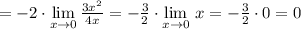 =-2\cdot \lim\limits _{x \to 0} \frac{3x^2}{4x} =-\frac{3}{2}\cdot \lim\limits _{x \to 0} \, x=-\frac{3}{2}\cdot 0=0