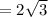 = 2 \sqrt{3}