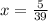 x= \frac{5}{39}