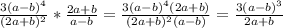 \frac{3(a-b)^4}{(2a+b)^2}* \frac{2a+b}{a-b}= \frac{3(a-b)^4(2a+b)}{(2a+b)^2(a-b)}= \frac{3(a-b)^3}{2a+b}