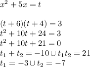 x^2+5x=t \\ \\ (t+6)(t+4)=3 \\ t^2+10t+24=3 \\ t^2+10t+21=0 \\ t_1+t_2=-10 \cup t_1t_2=21 \\ t_1=-3 \cup t_2=-7