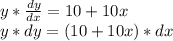 y* \frac{dy}{dx} = 10+10x \\ y* {dy} = (10+10x)*{dx}