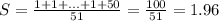 S=\frac{1+1+...+1+50}{51}=\frac{100}{51}=1.96