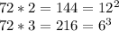 72 * 2 = 144 = 12^2 \\ 72*3=216=6^3