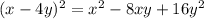 (x-4y)^2 = x^2 - 8xy + 16y^2