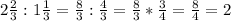 2 \frac{2}{3} :1 \frac{1}{3} = \frac{8}{3} : \frac{4}{3} =\frac{8}{3} *\frac{3}{4} = \frac{8}{4} =2