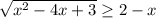 \sqrt{x^2-4x+3} \geq 2-x