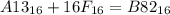 A13_{16} + 16F_{16} = B82_{16}