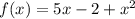 f(x)=5x-2+x^2