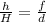 \frac{h}{H}= \frac{f}{d}