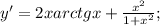 y'=2xarctgx+ \frac{x^2}{1+x^2};