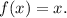 f(x)=x.