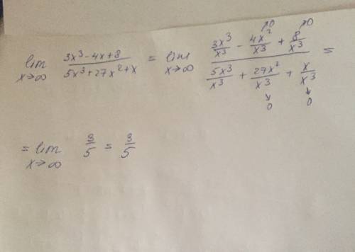 Нужно lim x-> бесконечность 3x³-4x+8/ 5x³+27x²+x используя деление на аргумент, найти пределы