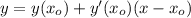 y=y(x_o)+y'(x_o)(x-x_o)