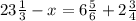 23 \frac{1}{3} - x = 6 \frac{5}{6} + 2 \frac{3}{4}