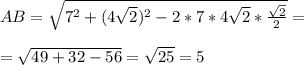 AB= \sqrt{7^2+(4 \sqrt{2} )^2-2*7*4 \sqrt{2}* \frac{ \sqrt{2} }{2} }= \\ \\ = \sqrt{49+32-56}= \sqrt{25}=5