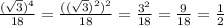 \frac{( \sqrt{3})^4}{18} = \frac{( (\sqrt{3})^2)^2 }{18} = \frac{3^2}{18} = \frac{9}{18} = \frac{1}{2}