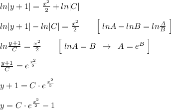 ln|y+1|=\frac{x^2}{2}+ln|C|\\\\ln|y+1|-ln|C|=\frac{x^2}{2}\qquad \Big [\; lnA-lnB=ln\frac{A}{B}\; \Big ]\\\\ln\frac{y+1}{C}=\frac{x^2}{2}\qquad \Big [\; lnA=B\; \; \to \; \; A=e^{B}\; \Big ]\\\\\frac{y+1}{C}=e^{\frac{x^2}{2}}\\\\y+1=C\cdot e^{\frac{x^2}{2}}\\\\y=C\cdot e^{\frac{x^2}{2}}-1