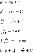 y'=xy+x\\\\y'=x(y+1)\\\\\frac{dy}{dx}=x(y+1)\\\\\frac{dy}{y+1}=x\, dx\\\\\int \frac{dy}{y+1}=\int x\, dx\\\\ln|y+1|=\frac{x^2}{2}+C