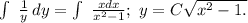 \int\ { \frac{1}{y} } \, dy= \int\ { \frac{xdx}{x^2-1} }; \ y=C \sqrt{x^2-1.}