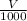 \frac{V}{1000}