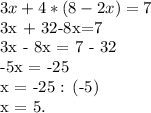 3x + 4*(8-2x)=7&#10;&#10;3x + 32-8x=7&#10;&#10;3x - 8x = 7 - 32&#10;&#10;-5x = -25&#10;&#10;x = -25 : (-5)&#10;&#10;x = 5.