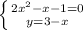 \left \{ {{2 x^{2} -x-1=0} \atop {y=3-x}} \right.