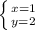 \left \{ {{x =1} \atop {y=2}} \right.