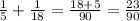 \frac{1}{5} + \frac{1}{18} = \frac{18 + 5}{90} = \frac{23}{90}