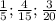 \frac{1}{5} ; \frac{4}{15} ; \frac{3}{20}