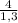 \frac{4}{1,3}