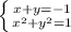 \left \{ {{x+y=-1} \atop { x^{2} + y^{2} =1}} \right.