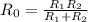 R_0 = \frac{R_1R_2}{R_1+R_2}