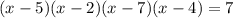 (x-5)(x-2)(x-7)(x-4)=7