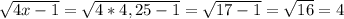 \sqrt{4x-1}= \sqrt{4*4,25-1} = \sqrt{17-1} = \sqrt{16} =4