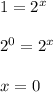 1 = 2^x \\ \\ 2^0 = 2^x \\ \\ x =0