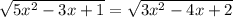 \sqrt{5x^2-3x+1} = \sqrt{3x^2-4x+2}