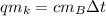 qm_k=cm_B \Delta t