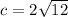 c= 2 \sqrt{12}