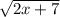 \sqrt{2x+7}