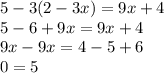 5 - 3(2 - 3x) = 9x + 4 \\ 5 - 6 + 9x = 9x + 4 \\ 9x - 9x = 4 - 5 + 6 \\ 0 = 5