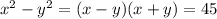 x^{2} - y^{2} =(x-y)(x+y)=45