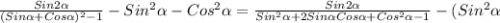 \frac{Sin2 \alpha }{(Sin \alpha +Cos \alpha ) ^{2}-1 } - Sin ^{2} \alpha - Cos ^{2} \alpha = \frac{Sin2 \alpha }{Sin ^{2} \alpha + 2Sin \alpha Cos \alpha +Cos ^{2} \alpha-1 } - (Sin ^{2} \alpha