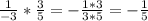 \frac{1}{-3} * \frac{3}{5} = - \frac{1*3}{3*5} = - \frac{1}{5}