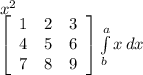 x^{2} \\ \left[\begin{array}{ccc}1&2&3\\4&5&6\\7&8&9\end{array}\right] \int\limits^a_b {x} \, dx