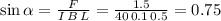 \sin \alpha = \frac{F}{I\, B\, L} = \frac{1.5}{40\, 0.1\, 0.5} = 0.75