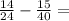 \frac {14}{24}-\frac{15}{40}=