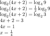 \log_2(4x+2) = \log_49\\&#10;\log_2(4x+2) = \frac{1}{2}\log_29\\&#10;\log_2(4x+2) = \log_23\\&#10;4x+2=3\\&#10;4x=1\\&#10;x = \frac14\\