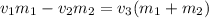 v_1m_1-v_2m_2=v_3(m_1+m_2) \\